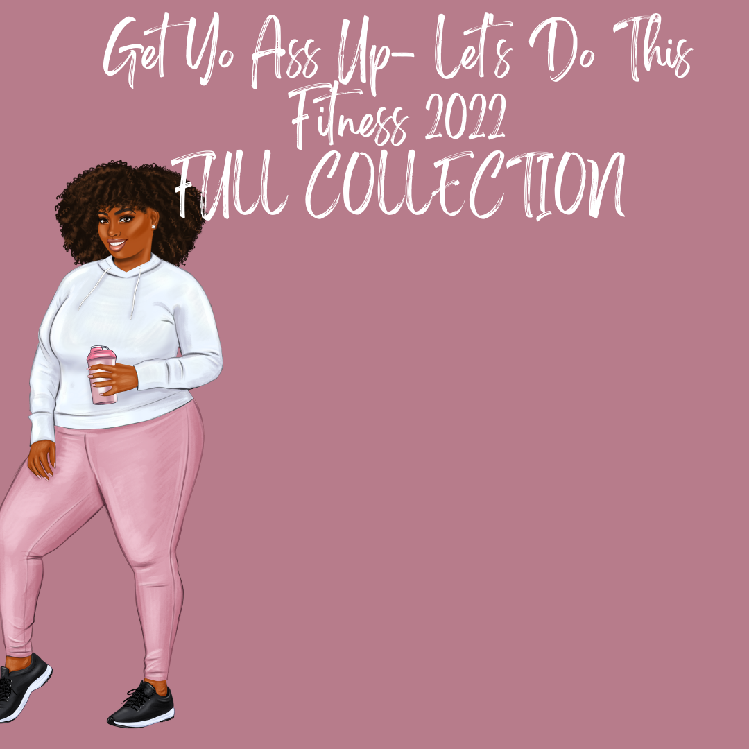 GET YO ASS UP- LET'S DO THIS FULL COLLECTION KIT